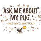 "Ask Me About My Pug (Wait, Don't)" – Funny Warning Mug
