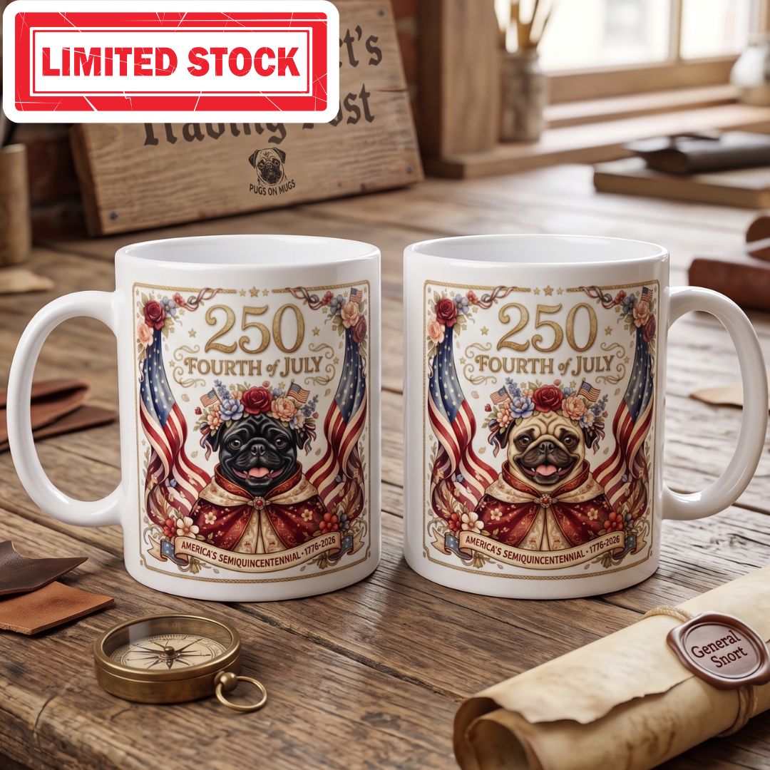 Limited Edition: 250th Anniversary Patriotic Pug Commemorative Mug